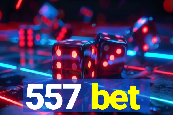 557 bet